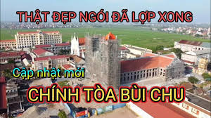 Giáo phận Bùi Chu / Nhà thờ chính tòa Bùi Chu cập nhật hình ảnh mới hôm nay !
